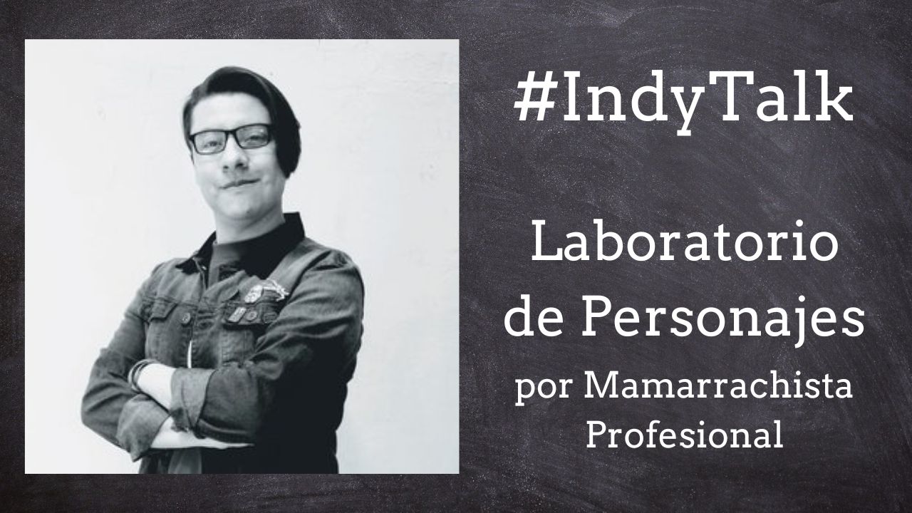 #IndyTalk – Laboratorio de Personajes